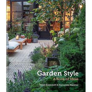 Howcroft, Heidi Garden Style: A Book of Ideas Howcroft, Heidi Garden Style: A Book of Ideas