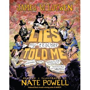 Loewen, James W. Lies My Teacher Told Me: A Graphic Adaptation Loewen, James W. Lies My Teacher Told Me: A Graphic Adaptation