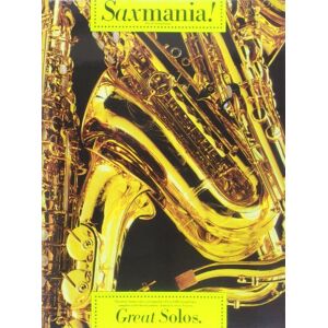 TAYTON STEVE (EDITO Saxmania!: Great solos : thirteen classic solos, arranged for E and B saxophones, complete with chord symbols TAYTON STEVE (EDITO Saxmania!: Great solos : thirteen classic solos, arranged for E and B saxophones, complete with chord symbols