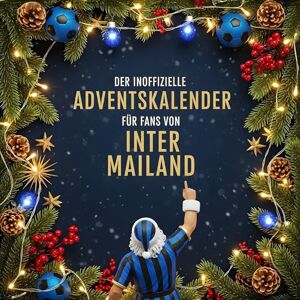 Keller, Jakob Der inoffizielle Adventskalender für Fans von Inter Mailand Keller, Jakob Der inoffizielle Adventskalender für Fans von Inter Mailand