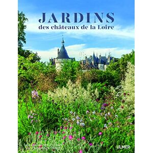 Nicolay, Barbara de Les jardins des Châteaux de la Loire Nicolay, Barbara de Les jardins des Châteaux de la Loire