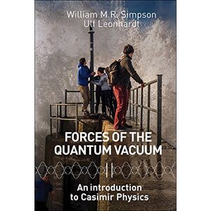 World Scientific Forces Of The Quantum Vacuum: An Introduction To Casimir Physics World Scientific Forces Of The Quantum Vacuum: An Introduction To Casimir Physics