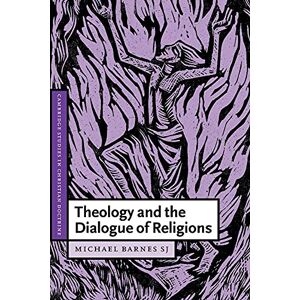 Barnes, S Theology and the Dialogue of Religions: 8 (Cambridge Studies in Christian Doctrine, Series Number 8) Barnes, S Theology and the Dialogue of Religions: 8 (Cambridge Studies in Christian Doctrine, Series Number 8)