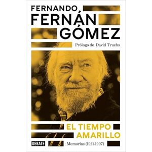 Fernán Gómez, Fernando El tiempo amarillo: Memorias (1921-1997) (Biografías y Memorias) Fernán Gómez, Fernando El tiempo amarillo: Memorias (1921-1997) (Biografías y Memorias)