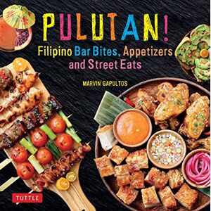 Marvin Gapultos Pulutan! Filipino Bar Bites, Appetizers and Street Eats: (54 Easy-to-Make Recipes): (Filipino Cookbook with over 60 Easy-to-Make Recipes) Marvin Gapultos Pulutan! Filipino Bar Bites, Appetizers and Street Eats: (54 Easy-to-Make Recipes): (Filipino Cookbook with over 60 Easy-to-Make Recipes)