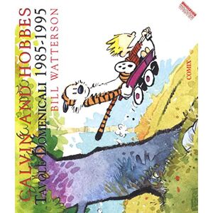 Watterson, Bill Calvin and Hobbes. Tavole domenicali (1985-1995) Watterson, Bill Calvin and Hobbes. Tavole domenicali (1985-1995)