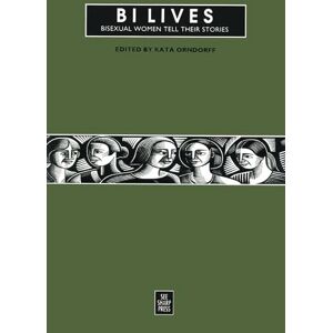 Bi Lives: Bisexual Women Tell Their Stories Bi Lives: Bisexual Women Tell Their Stories