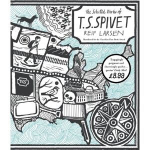 Larsen, Reif The Selected Works of T.S. Spivet: Reif Larsen Larsen, Reif The Selected Works of T.S. Spivet: Reif Larsen