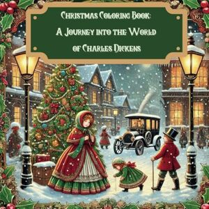 Deine Erfolgswerkstatt Christmas Coloring Book: A Journey into the World of Charles Dickens Deine Erfolgswerkstatt Christmas Coloring Book: A Journey into the World of Charles Dickens