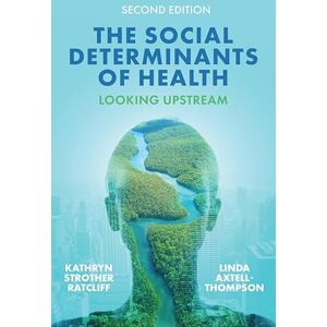 Ratcliff, Kathryn Strother The Social Determinants of Health: Looking Upstream Ratcliff, Kathryn Strother The Social Determinants of Health: Looking Upstream