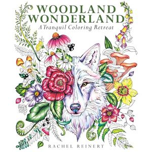 Reinert, Rachel Woodland Wonderland: A Tranquil Coloring Retreat – A Calming Coloring Book of Flowers and Forest Animals for Adults (Coloring Wonderland) Reinert, Rachel Woodland Wonderland: A Tranquil Coloring Retreat – A Calming Coloring Book of Flowers and Forest Animals for Adults (Coloring Wonderland)