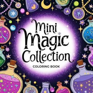 Seidel, Laura Mini Magic Collection Coloring Book: A Colorful Journey Through Enchantment Seidel, Laura Mini Magic Collection Coloring Book: A Colorful Journey Through Enchantment