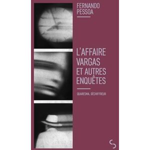 Pessoa, Fernando L'affaire Vargas et autres enquêtes: Quaresma, déchiffreur Pessoa, Fernando L'affaire Vargas et autres enquêtes: Quaresma, déchiffreur