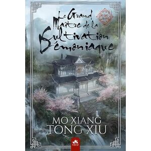 Tong-Xiu, Mo Xiang Le Grand Maître de la Cultivation Démoniaque 1 Relié: Mo Dao Zu Shi Alternatif Tong-Xiu, Mo Xiang Le Grand Maître de la Cultivation Démoniaque 1 Relié: Mo Dao Zu Shi Alternatif