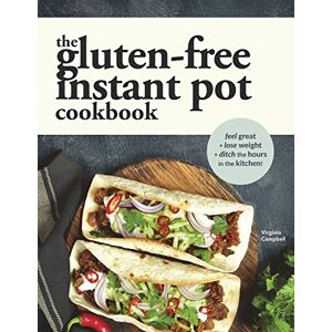 Campbell, Virginia The Gluten-Free Instant Pot Cookbook: Easy and Fast Gluten-Free Recipes for Your Electric Pressure Cooker Campbell, Virginia The Gluten-Free Instant Pot Cookbook: Easy and Fast Gluten-Free Recipes for Your Electric Pressure Cooker