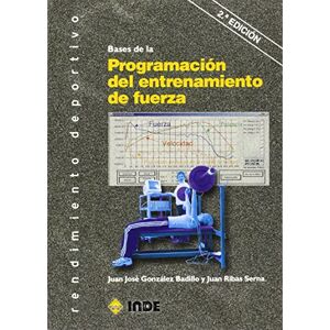 González Badillo, Juan José Bases de la programación del entrenamiento de fuerza González Badillo, Juan José Bases de la programación del entrenamiento de fuerza