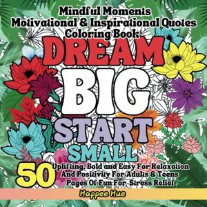 Hue, Happee Mindful Moments Motivational & Inspirational Quotes Coloring Book: 50 Uplifting, Bold and Easy For Relaxation And Positivity For Adults & Teens Pages Of Fun For Stress Relief Hue, Happee Mindful Moments Motivational & Inspirational Quotes Coloring Book: 50 Uplifting, Bold and Easy For Relaxation And Positivity For Adults & Teens Pages Of Fun For Stress Relief