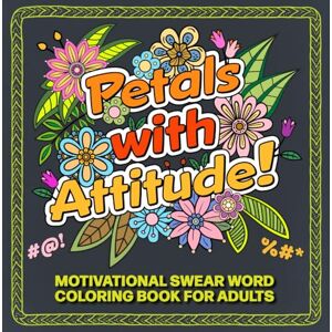 McDaisy, Puffy Petals With Attitude!: Motivational Swear Word Coloring Book for Adults with Sassy Floral Designs McDaisy, Puffy Petals With Attitude!: Motivational Swear Word Coloring Book for Adults with Sassy Floral Designs
