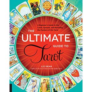Dean, Liz The Ultimate Guide to Tarot: A Beginner's Guide to the Cards, Spreads, and Revealing the Mystery of the Tarot (1) Dean, Liz The Ultimate Guide to Tarot: A Beginner's Guide to the Cards, Spreads, and Revealing the Mystery of the Tarot (1)