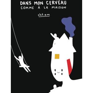 Cht.am Dans mon cerveau comme à la maison Cht.am Dans mon cerveau comme à la maison