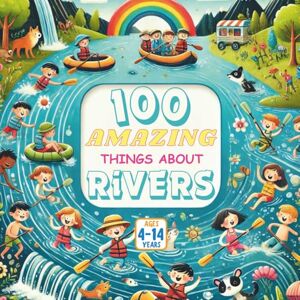 Gandhi, Amar 100 Amazing Things About Rivers Gandhi, Amar 100 Amazing Things About Rivers
