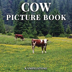 Kampelstone Cow Picture Book: 100 Beautiful Images of Cattle and Calves Perfect Gift Kampelstone Cow Picture Book: 100 Beautiful Images of Cattle and Calves Perfect Gift