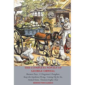 Orwell, George The Complete Novels of George Orwell: Burmese Days, A Clergyman's Daughter, Keep the Aspidistra Flying, Coming Up for Air, Animal Farm and Nineteen Eighty-Four Orwell, George The Complete Novels of George Orwell: Burmese Days, A Clergyman's Daughter, Keep the Aspidistra Flying, Coming Up for Air, Animal Farm and Nineteen Eighty-Four