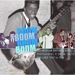 Robinson Boom Boom Boom Boom : American Rhythm & Blues In England 1962 – 1966 The Photographs of Brian Smith Robinson Boom Boom Boom Boom : American Rhythm & Blues In England 1962 – 1966 The Photographs of Brian Smith