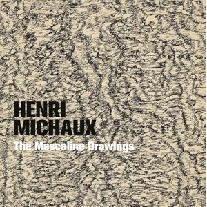 Ketty Gottardo Henri Michaux: The Mescaline Drawings Ketty Gottardo Henri Michaux: The Mescaline Drawings