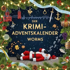 Vogel, Lily Der Krimi-Adventskalender Worms: Mordsverdächtig in 24 Akten. Ein Fall in deiner Nähe Vogel, Lily Der Krimi-Adventskalender Worms: Mordsverdächtig in 24 Akten. Ein Fall in deiner Nähe