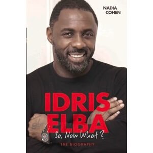 Cohen, Nadia Idris Elba So, Now What? The Biography Cohen, Nadia Idris Elba So, Now What? The Biography