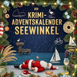 Krüger, Eva Der Krimi-Adventskalender Seewinkel: Mordsverdächtig in 24 Akten. Ein Fall in deiner Nähe Krüger, Eva Der Krimi-Adventskalender Seewinkel: Mordsverdächtig in 24 Akten. Ein Fall in deiner Nähe