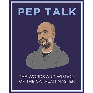Giles Elliott Pep Talk: The Words and Wisdom of the Catalan Master; the perfect gift for any Manchester City fan Giles Elliott Pep Talk: The Words and Wisdom of the Catalan Master; the perfect gift for any Manchester City fan