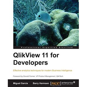 Packt Publishing QlikView 11 for Developers: Effective analytics techniques for modern Business Intelligence: This book is smartly built around a practical case study ... using QlikView. A superb hands-on guide Packt Publishing QlikView 11 for Developers: Effective analytics techniques for modern Business Intelligence: This book is smartly built around a practical case study ... using QlikView. A superb hands-on guide