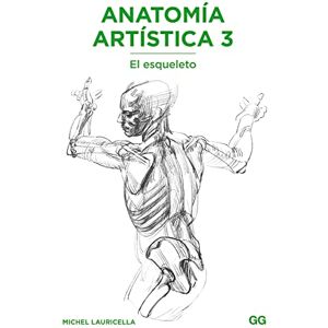 Lauricella, Michel Anatomía Artística 3: El Esqueleto (Anatomía Artística/ Morpho: Anatomy for Artists, 3) Lauricella, Michel Anatomía Artística 3: El Esqueleto (Anatomía Artística/ Morpho: Anatomy for Artists, 3)