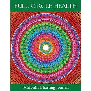 Pearce, Lucy H. Full Circle Health 3-Month Charting Journal Pearce, Lucy H. Full Circle Health 3-Month Charting Journal