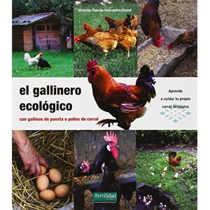 García-Menacho Osset, Vicente El gallinero ecológico : con gallinas de puesta o pollos de corral García-Menacho Osset, Vicente El gallinero ecológico : con gallinas de puesta o pollos de corral