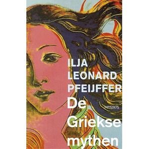 Pfeijffer, Ilja Leonard De griekse mythen Pfeijffer, Ilja Leonard De griekse mythen