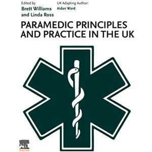 Elsevier Paramedic Principles and Practice in the UK E-Book Elsevier Paramedic Principles and Practice in the UK E-Book