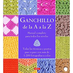Ganchillo de la A a la Z : manual completo para todos los niveles Ganchillo de la A a la Z : manual completo para todos los niveles