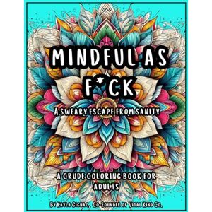 Kind Co., Vital Mindful as F*ck: A Sweary Escape from Sanity Kind Co., Vital Mindful as F*ck: A Sweary Escape from Sanity