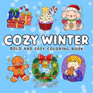 Art, Special Cozy Winter: Coloring Book for Adults and Teens with Hygge Moments, Warm Drinks and Relaxing Snowy Scenes (Relax and Color) Art, Special Cozy Winter: Coloring Book for Adults and Teens with Hygge Moments, Warm Drinks and Relaxing Snowy Scenes (Relax and Color)