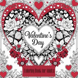 Ahmed Valentine’s Day Coloring Book for Adults: Romantic and Relaxing Designs for Stress Relief and Mindfulness Ahmed Valentine’s Day Coloring Book for Adults: Romantic and Relaxing Designs for Stress Relief and Mindfulness