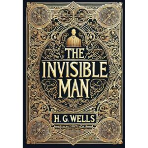 Wells, H G The Invisible Man (Collector's Edition) (Laminated Hardback with Jacket) Wells, H G The Invisible Man (Collector's Edition) (Laminated Hardback with Jacket)