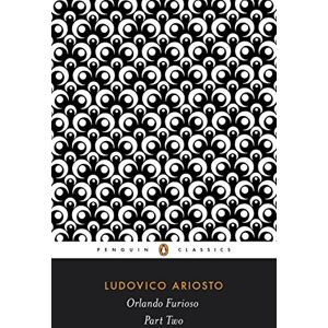 Ariosto, Ludovico Orlando Furioso: Part Two (Orlando Furioso, 2) Ariosto, Ludovico Orlando Furioso: Part Two (Orlando Furioso, 2)