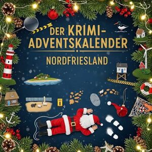 Krause, Amelia Der Krimi-Adventskalender Nordfriesland: Mordsverdächtig in 24 Akten. Ein Fall in deiner Nähe Krause, Amelia Der Krimi-Adventskalender Nordfriesland: Mordsverdächtig in 24 Akten. Ein Fall in deiner Nähe