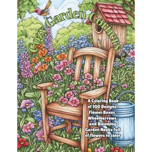 Daydreamer, Sunshine Cozy Garden Corners: A Rustic Wildflower Coloring Book of 100 Flower Boxes, Wheelbarrows, and Blooming Garden Nooks to color Daydreamer, Sunshine Cozy Garden Corners: A Rustic Wildflower Coloring Book of 100 Flower Boxes, Wheelbarrows, and Blooming Garden Nooks to color