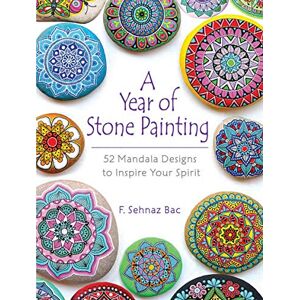 Bac, F Sehnaz A Year of Stone Painting: 52 Mandala Designs to Inspire Your Spirit (Dover Crafts: Painting) Bac, F Sehnaz A Year of Stone Painting: 52 Mandala Designs to Inspire Your Spirit (Dover Crafts: Painting)