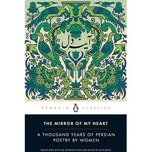 The Mirror of My Heart: A Thousand Years of Persian Poetry by Women The Mirror of My Heart: A Thousand Years of Persian Poetry by Women