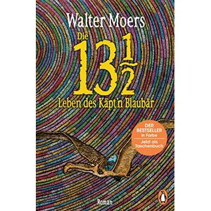 Moers, Walter Die 13 1/2 Leben des Käpt'n Blaubär: Roman – Der große Bestseller in Farbe Moers, Walter Die 13 1/2 Leben des Käpt'n Blaubär: Roman – Der große Bestseller in Farbe